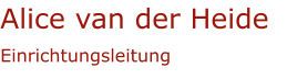 Alice van der Heide Einrichtungsleitung