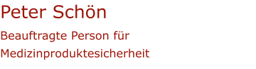 Peter SchönBeauftragte Person für Medizinproduktesicherheit