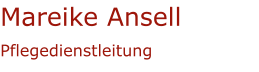 Mareike AnsellPflegedienstleitung